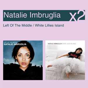 Left of the Middle / White Lillies Island by Natalie Imbruglia