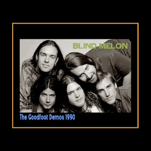 Goodfoot Demos by Blind Melon