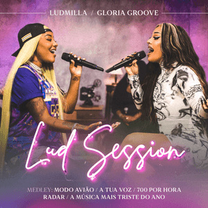 Medley Lud Session - Modo Avião / A Tua Voz / 700 Por Hora / Radar / A Música Mais Triste do Ano by LUDMILLA