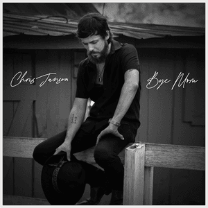 Bye Mom by Chris Janson
