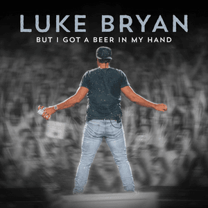 But I Got a Beer in My Hand by Luke Bryan