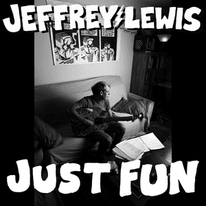 Just Fun by Jeffrey Lewis