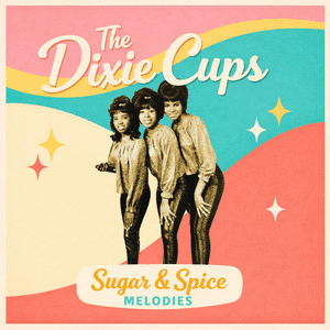 Sugar & Spice Melodies by The Dixie Cups