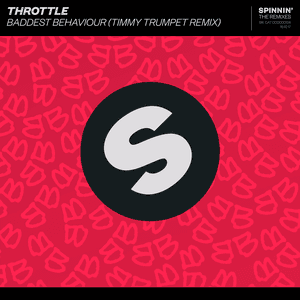 Baddest Behaviour (Timmy Trumpet Remix) by Throttle