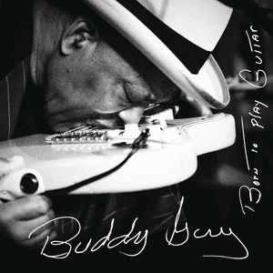 Born To Play Guitar by Buddy Guy