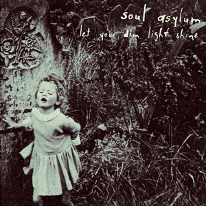 Let Your Dim Light Shine by Soul Asylum