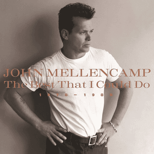 The Best That I Could Do 1978 - 1988 by John Mellencamp