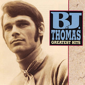 Greatest Hits by B. J. Thomas