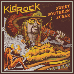 Sweet Southern Sugar by Kid Rock