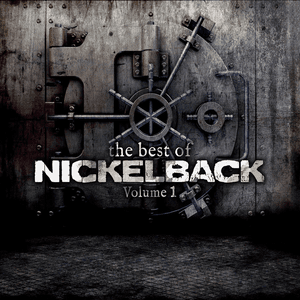 The Best of Nickelback, Vol. 1 by Nickelback
