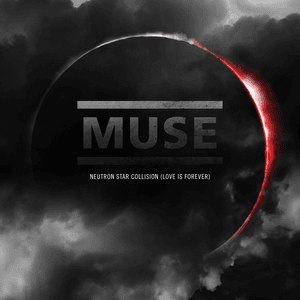 Neutron Star Collision [Love Is Forever] by Muse
