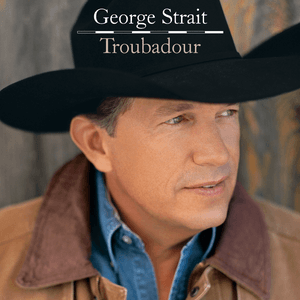 Troubadour by George Strait