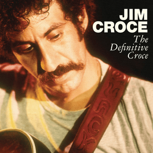 The Definitive Croce by Jim Croce