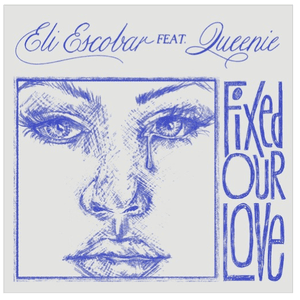 Fixed Our Love by Eli Escobar