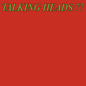 Talking Heads '77 (Deluxe Version) by Talking Heads