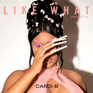 Like What (Freestyle) by Cardi B