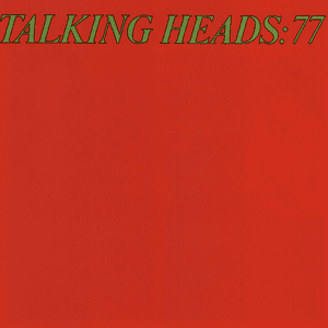 Talking Heads '77 by Talking Heads