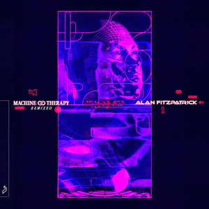 Machine Therapy (Remixed) by Alan Fitzpatrick