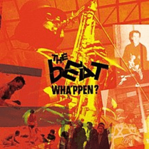 Wha’ppen? (Expanded) [2012 Remaster] by The Beat