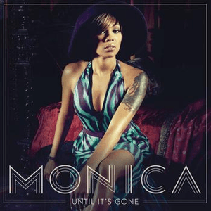 Until It's Gone by Monica