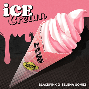 Ice Cream (with Selena Gomez) by BLACKPINK