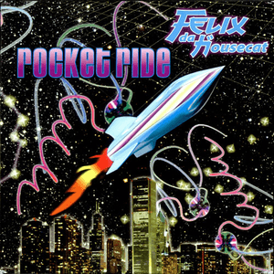 Rocket Ride by Felix da Housecat