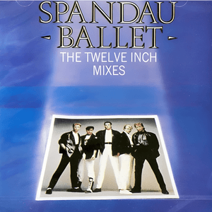 The Twelve Inch Mixes by Spandau Ballet