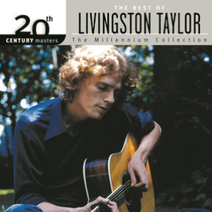 Best Of Livingston Taylor 20th Century Masters The Millennium Collection by Livingston Taylor