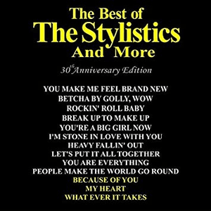 The Best of the Stylistics and More 30th Anniversary Edition by The Stylistics