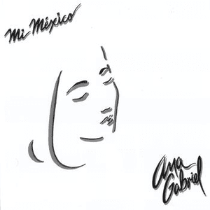 Mi Mexico by Ana Gabriel