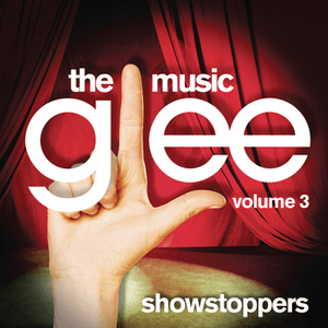 Glee: The Music, Volume 3 Showstoppers by Glee Cast