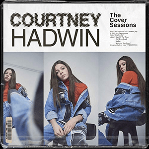 The Cover Sessions by Courtney Hadwin
