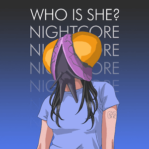 Who is She? Nightcore by I Monster