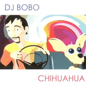 Chihuahua by DJ BoBo