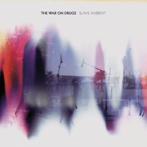 Slave Ambient by The War On Drugs