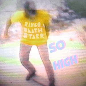 So High by Ringo Deathstarr