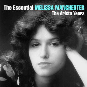 The Essential Melissa Manchester - The Arista Years by Melissa Manchester