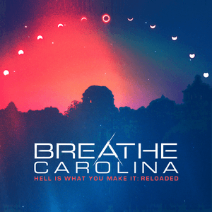 Hell Is What You Make It: Reloaded by Breathe Carolina