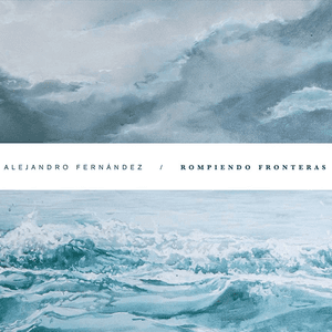 Rompiendo Fronteras by Alejandro Fernández
