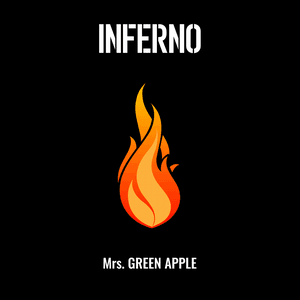 インフェルノ by Mrs. GREEN APPLE