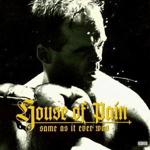 Same As It Ever Was by House of Pain