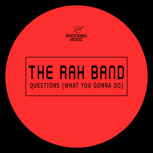 Questions (What You Gonna Do) by The RAH Band