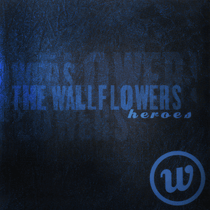 Heroes by The Wallflowers