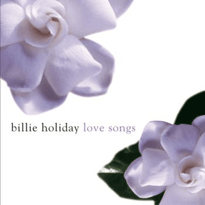 Billie Holiday Love Songs by Billie Holiday