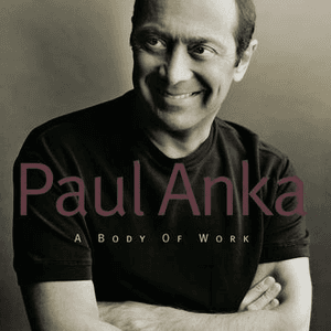A BODY OF WORK by Paul Anka