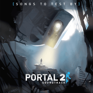 Portal 2: Songs to Test By by Aperture Science Psychoacoustics Laboratory