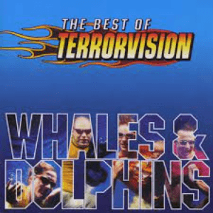 Whales and Dolphins by Terrorvision