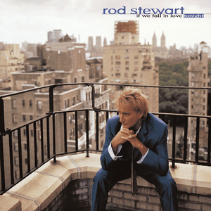 If We Fall in Love Tonight by Rod Stewart
