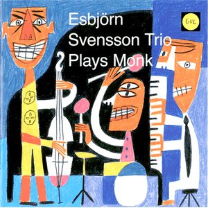 Plays Monk by Esbjörn Svensson Trio