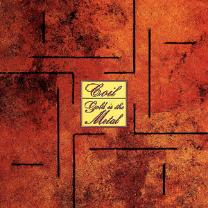 Gold Is the Metal (With the Broadest Shoulders) by Coil